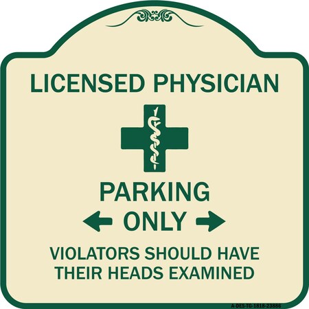 Signmission Licensed Physician Parking Only Violators Should Have Their Heads Examined, A-DES-TG-1818-23886 A-DES-TG-1818-23886